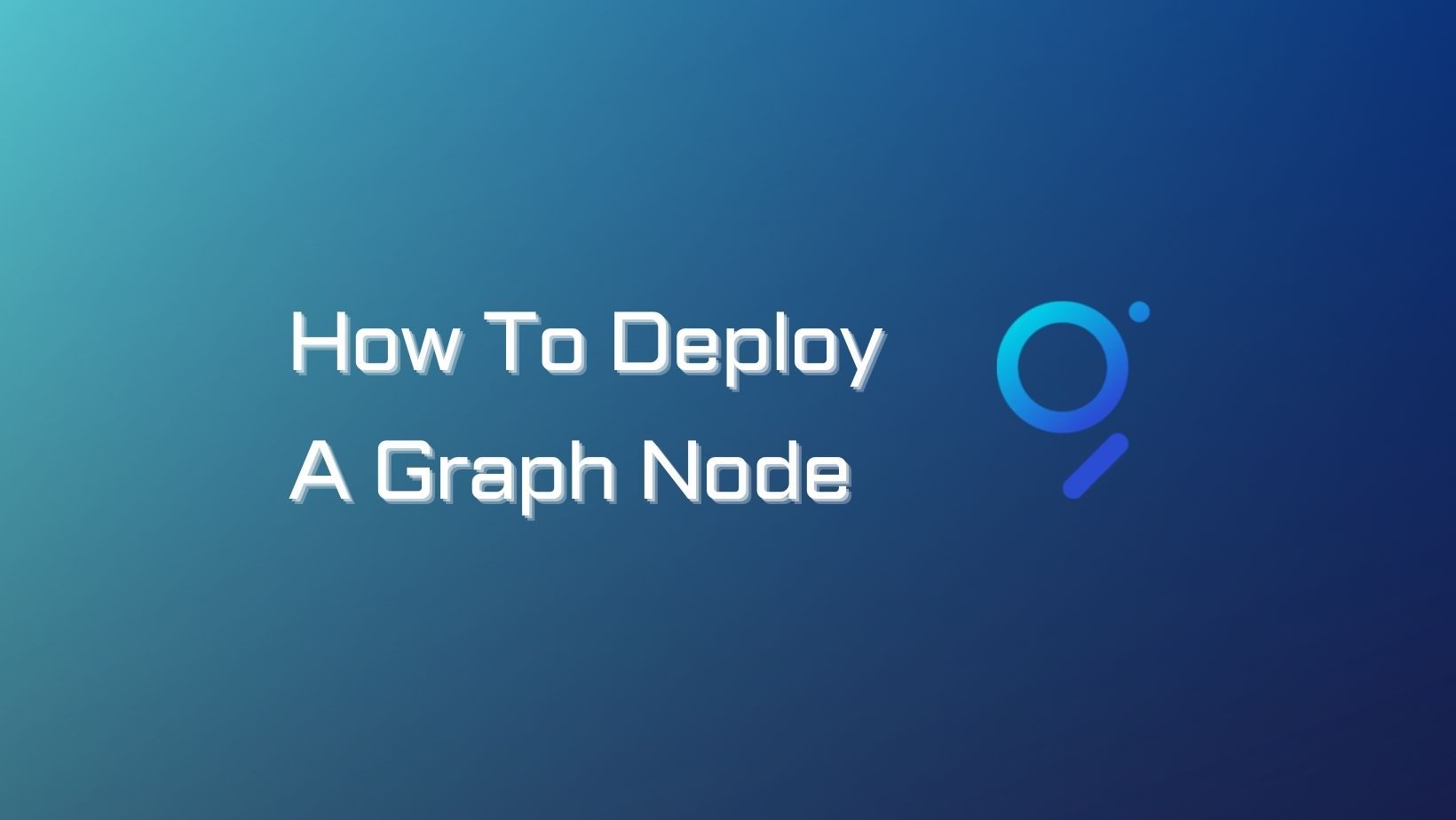 How to Deploy a Graph Node