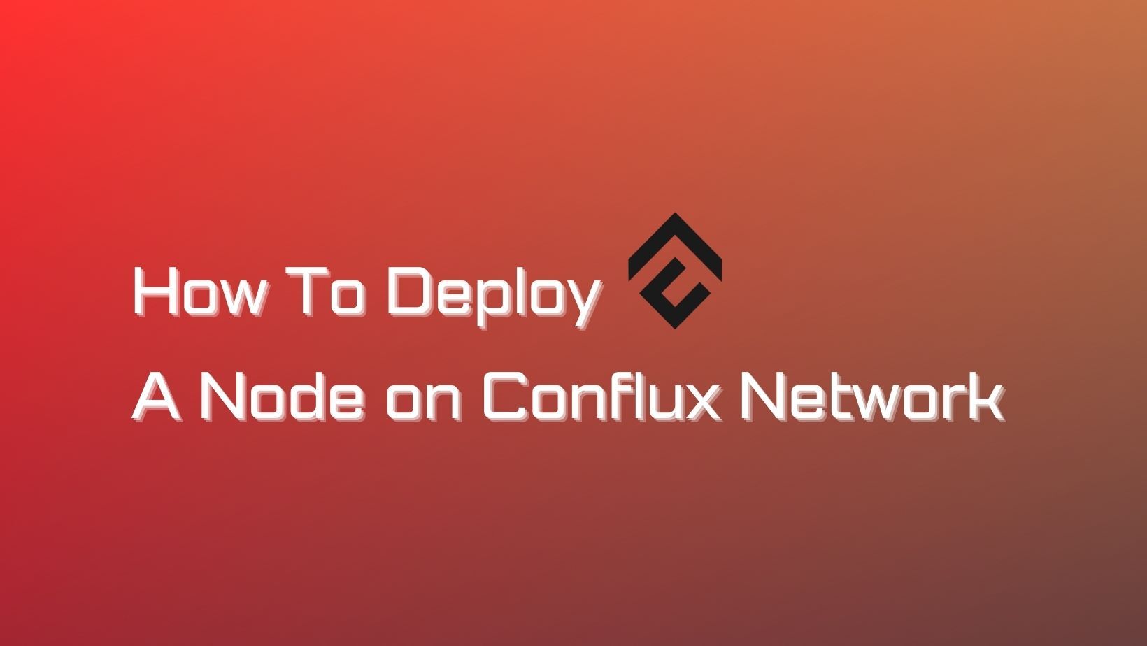 How to Deploy a Node on Conflux Network