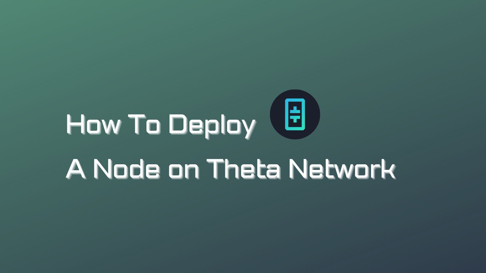 How to Deploy a Node on Theta Network