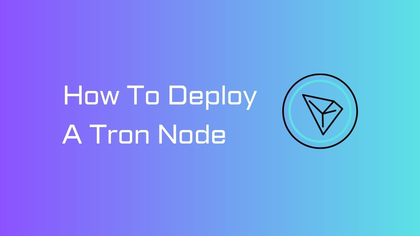 How to Deploy a Tron Node