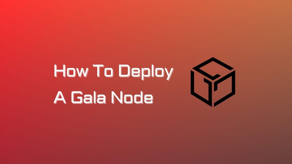 How To Deploy A Gala Node on Linux