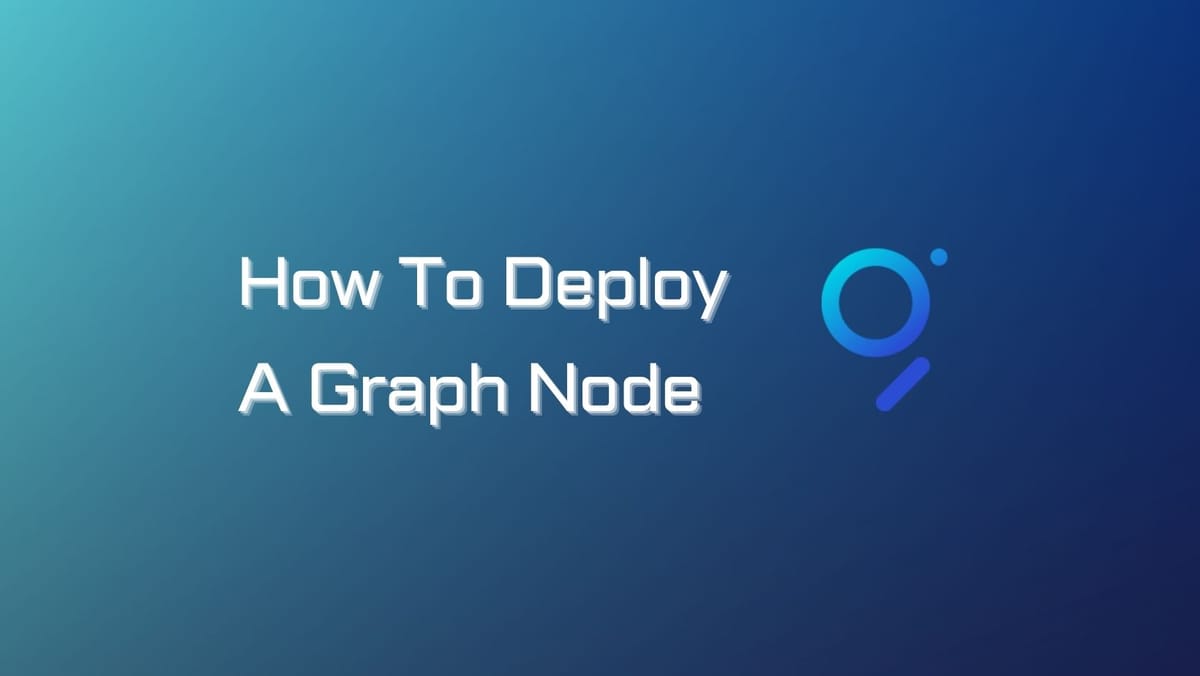 How To Deploy A Graph Node