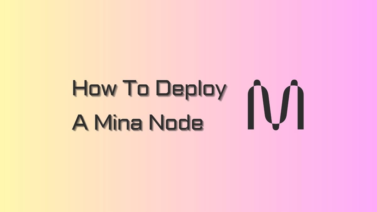 How To Deploy A Mina Node