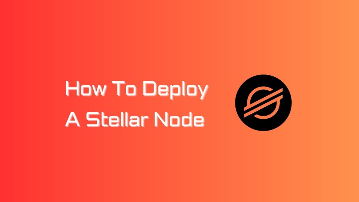 How To Deploy A Stellar Node