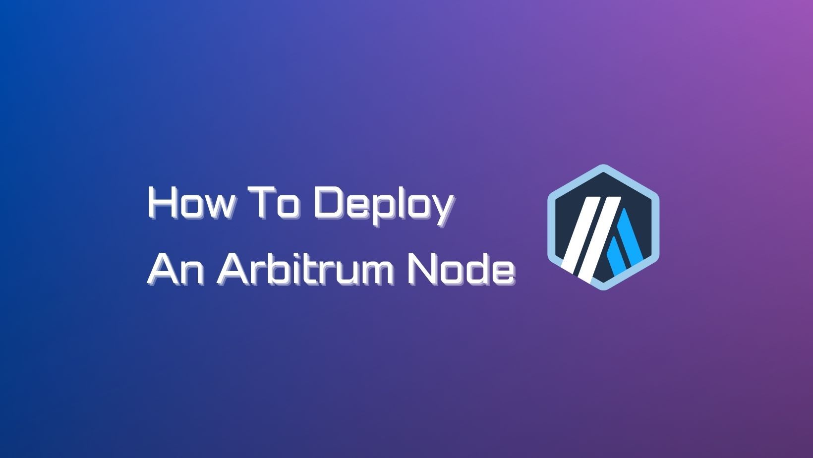 How To Deploy An Arbitrum Node
