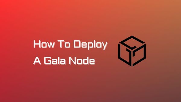 How To Deploy A Gala Node