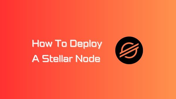 How to Deploy a Stellar Node